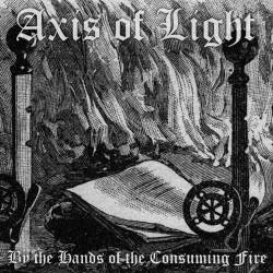 Axis Of Light : By the Hands of the Consuming Fire